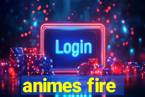 animes fire